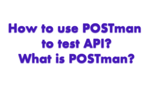 How to use POSTman to test API?